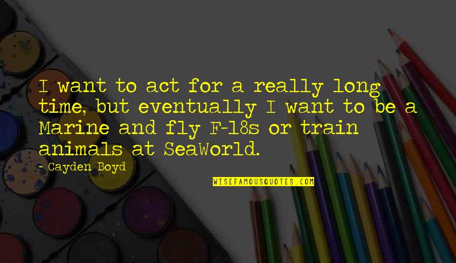 Corzi De Chitara Quotes By Cayden Boyd: I want to act for a really long Corzi De Chitara Quotes By Cayden Boyd: I want to act for a really long