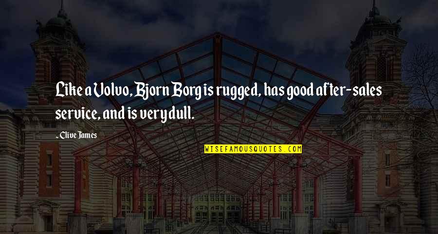 Corzine Scandal Quotes By Clive James: Like a Volvo, Bjorn Borg is rugged, has