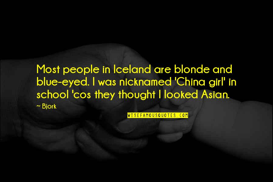 Cos Quotes By Bjork: Most people in Iceland are blonde and blue-eyed.