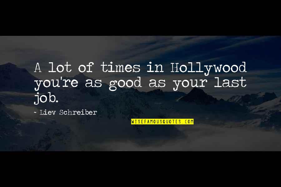 Cosa Nostra Pizzeria Quotes By Liev Schreiber: A lot of times in Hollywood you're as