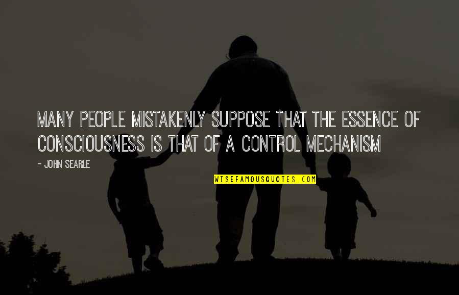 Cosbey Watson Quotes By John Searle: Many people mistakenly suppose that the essence of Cosbey Watson Quotes By John Searle: Many people mistakenly suppose that the essence of