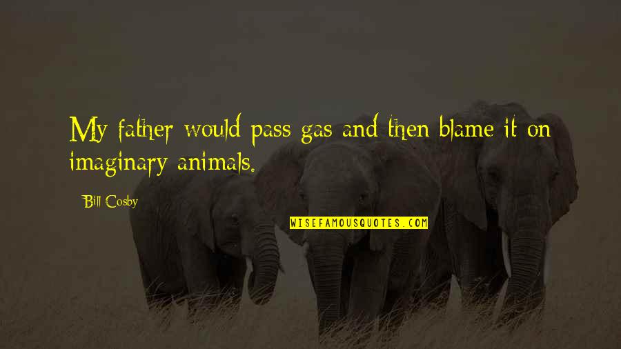Cosby's Quotes By Bill Cosby: My father would pass gas and then blame