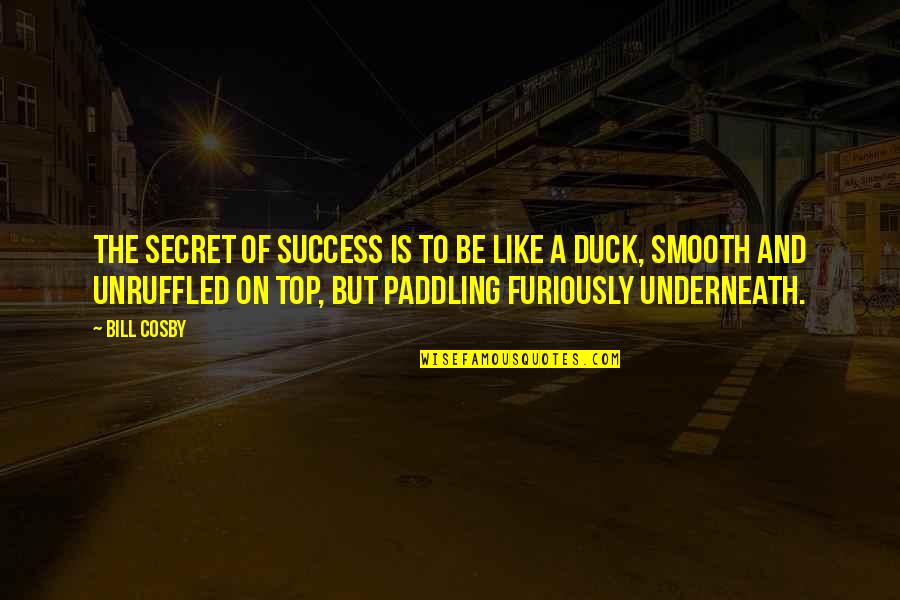 Cosby's Quotes By Bill Cosby: The secret of success is to be like Cosby's Quotes By Bill Cosby: The secret of success is to be like