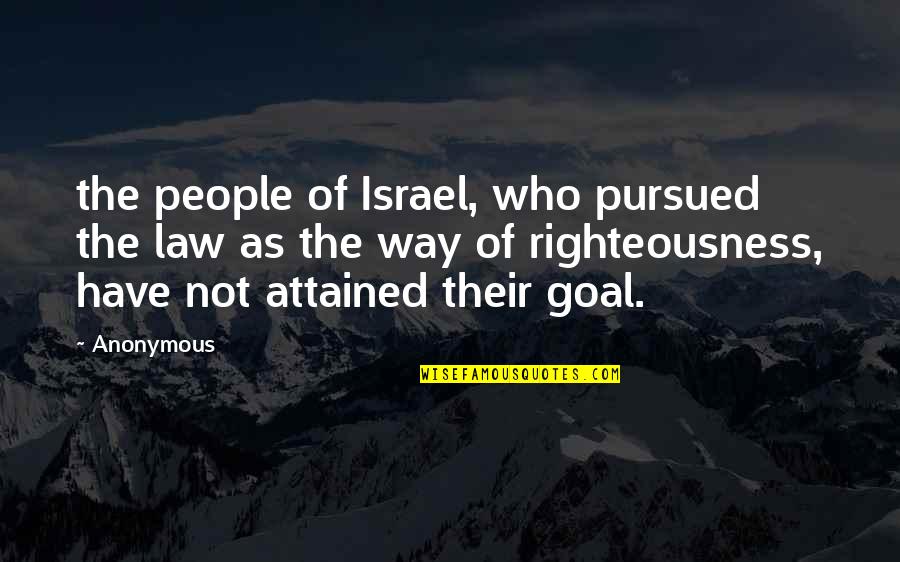 Cosca's Quotes By Anonymous: the people of Israel, who pursued the law