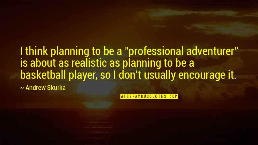 Coschedule Headline Analyzer Quotes By Andrew Skurka: I think planning to be a "professional adventurer" Coschedule Headline Analyzer Quotes By Andrew Skurka: I think planning to be a "professional adventurer"