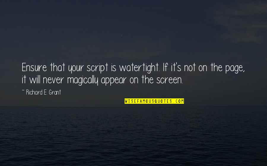 Cosculluela Amor Quotes By Richard E. Grant: Ensure that your script is watertight. If it's