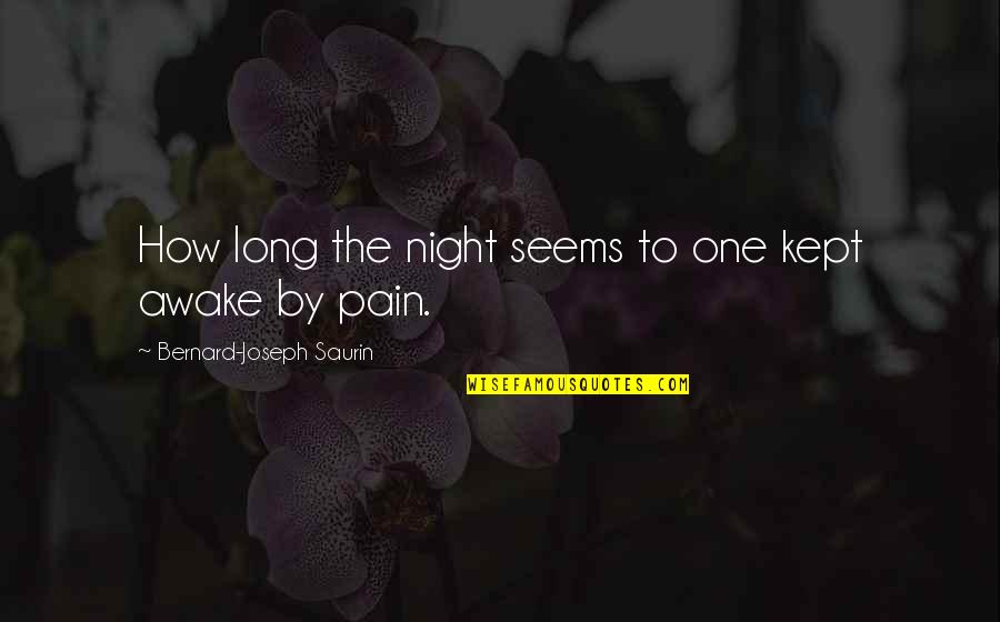 Cose Quotes By Bernard-Joseph Saurin: How long the night seems to one kept Cose Quotes By Bernard-Joseph Saurin: How long the night seems to one kept