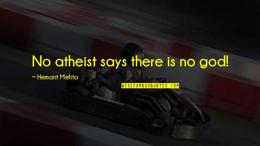 Cosean Quotes By Hemant Mehta: No atheist says there is no god!