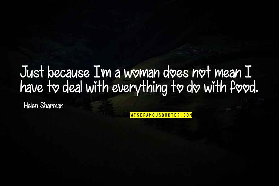 Cosena Seguros Quotes By Helen Sharman: Just because I'm a woman does not mean