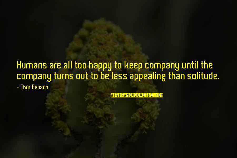 Cosential Quotes By Thor Benson: Humans are all too happy to keep company