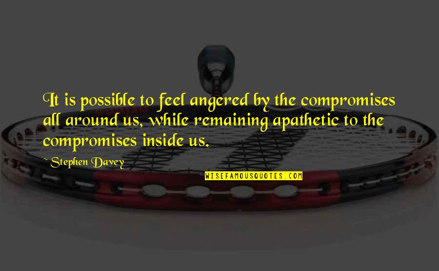 Coser En Quotes By Stephen Davey: It is possible to feel angered by the Coser En Quotes By Stephen Davey: It is possible to feel angered by the
