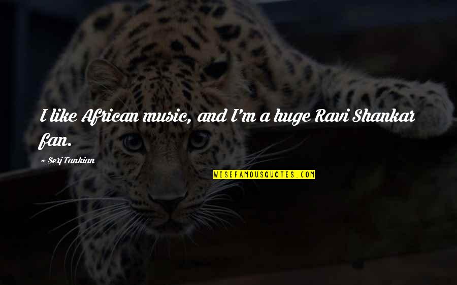 Cosey Quotes By Serj Tankian: I like African music, and I'm a huge