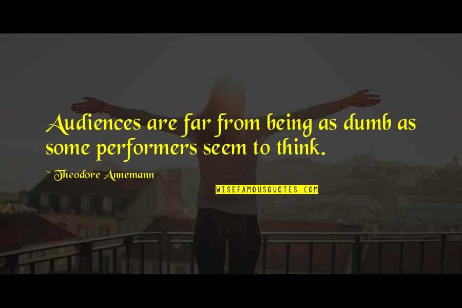 Cosgriff Company Quotes By Theodore Annemann: Audiences are far from being as dumb as