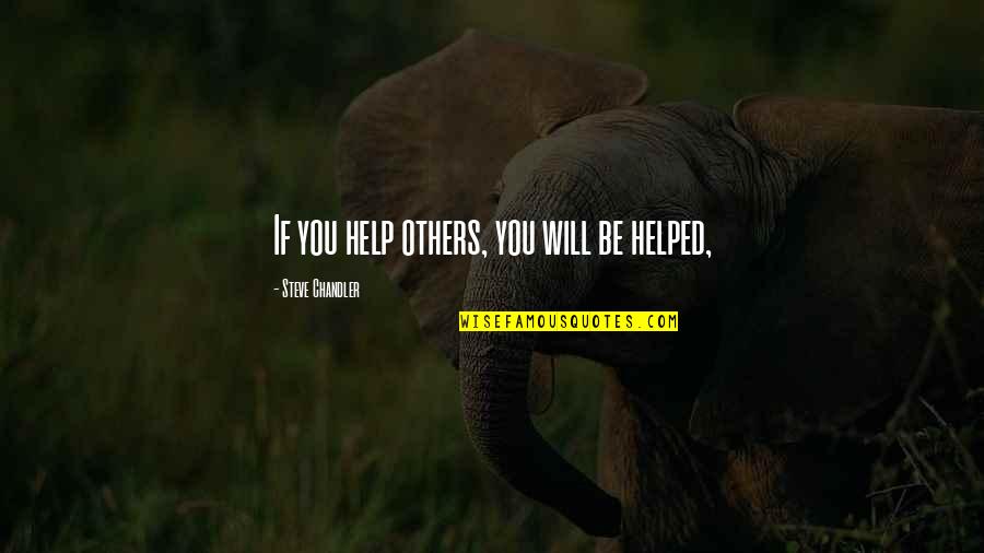 Coshocton Quotes By Steve Chandler: If you help others, you will be helped, Coshocton Quotes By Steve Chandler: If you help others, you will be helped,
