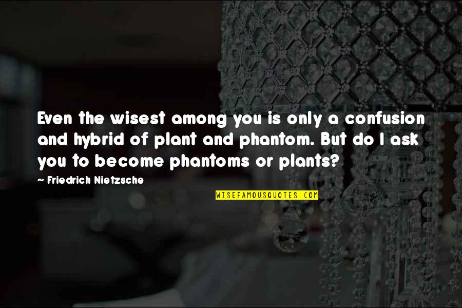 Cosi Quotes By Friedrich Nietzsche: Even the wisest among you is only a