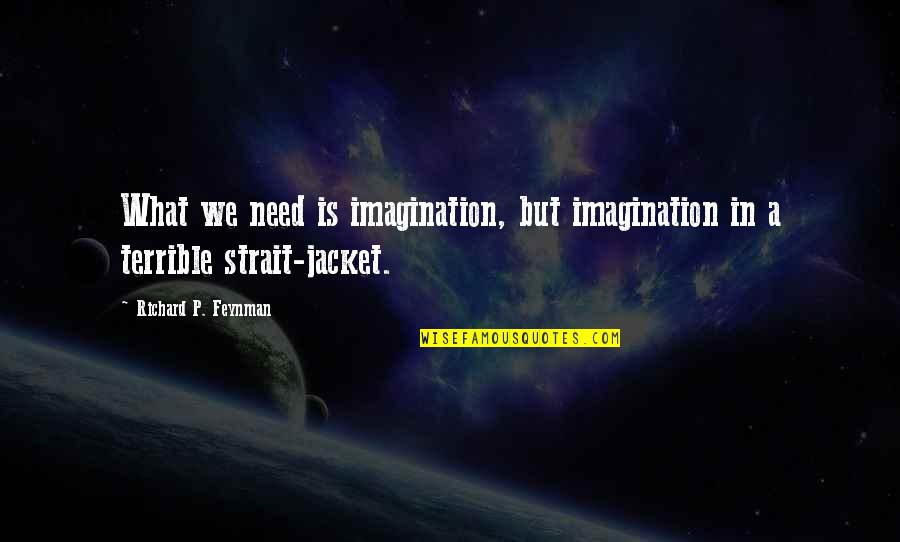 Cosigner Credit Card Quotes By Richard P. Feynman: What we need is imagination, but imagination in Cosigner Credit Card Quotes By Richard P. Feynman: What we need is imagination, but imagination in