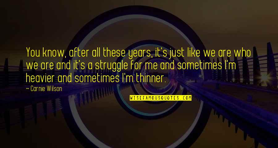 Cosima Mars Quotes By Carnie Wilson: You know, after all these years, it's just Cosima Mars Quotes By Carnie Wilson: You know, after all these years, it's just