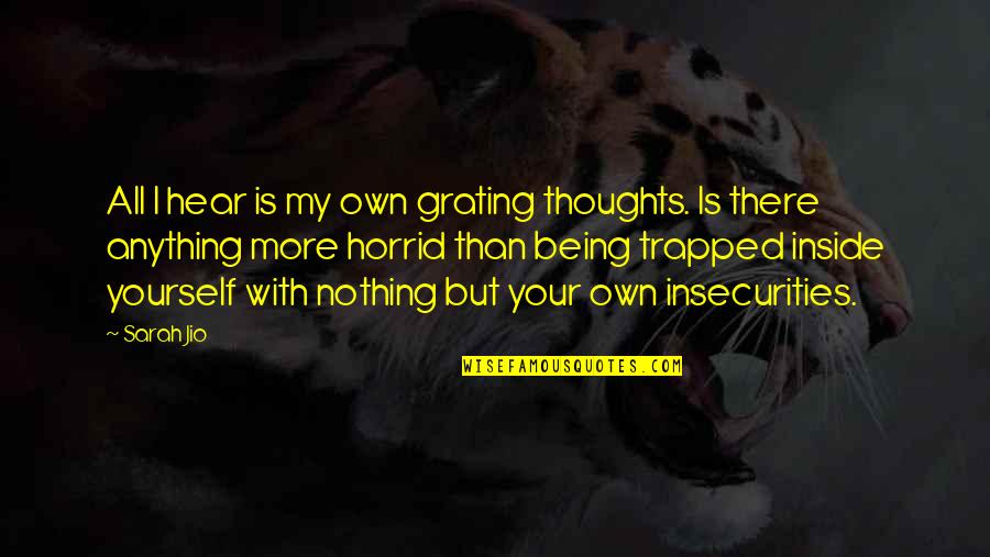 Cosley Zoo Quotes By Sarah Jio: All I hear is my own grating thoughts. Cosley Zoo Quotes By Sarah Jio: All I hear is my own grating thoughts.