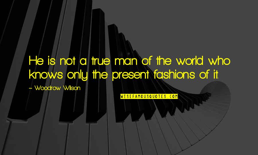 Cosley Zoo Quotes By Woodrow Wilson: He is not a true man of the