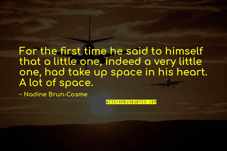 Cosme's Quotes By Nadine Brun-Cosme: For the first time he said to himself