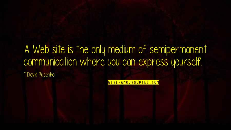 Cosmetic Animal Testing Quotes By David Rusenko: A Web site is the only medium of