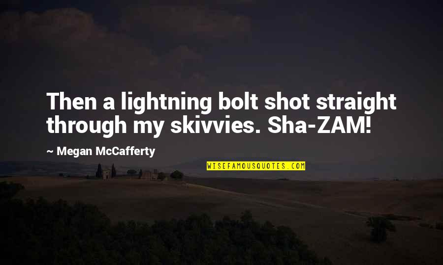 Cosmetically Damaged Quotes By Megan McCafferty: Then a lightning bolt shot straight through my Cosmetically Damaged Quotes By Megan McCafferty: Then a lightning bolt shot straight through my
