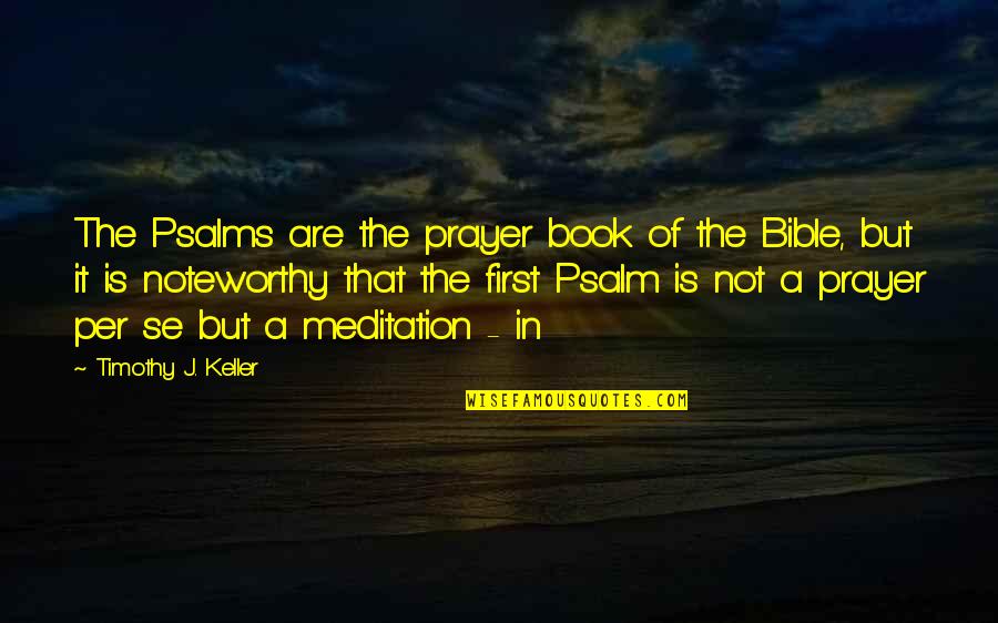 Cosmetics Business Quotes By Timothy J. Keller: The Psalms are the prayer book of the