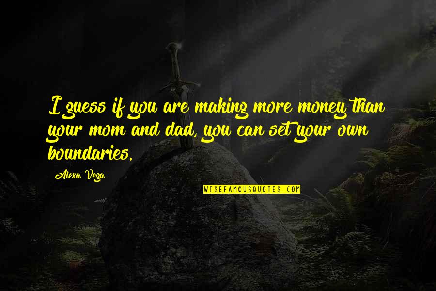 Cosmetics Quotes And Quotes By Alexa Vega: I guess if you are making more money
