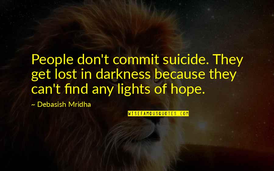 Cosmetologist Quotes And Quotes By Debasish Mridha: People don't commit suicide. They get lost in