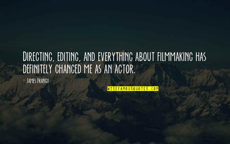 Cosmetologist Quotes Quotes By James Franco: Directing, editing, and everything about filmmaking has definitely