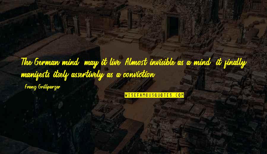 Cosmetology Student Quotes By Franz Grillparzer: The German mind, may it live! Almost invisible