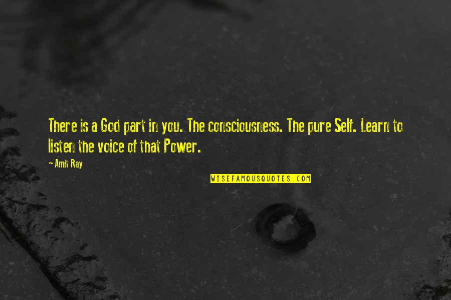 Cosmic Consciousness Quotes By Amit Ray: There is a God part in you. The