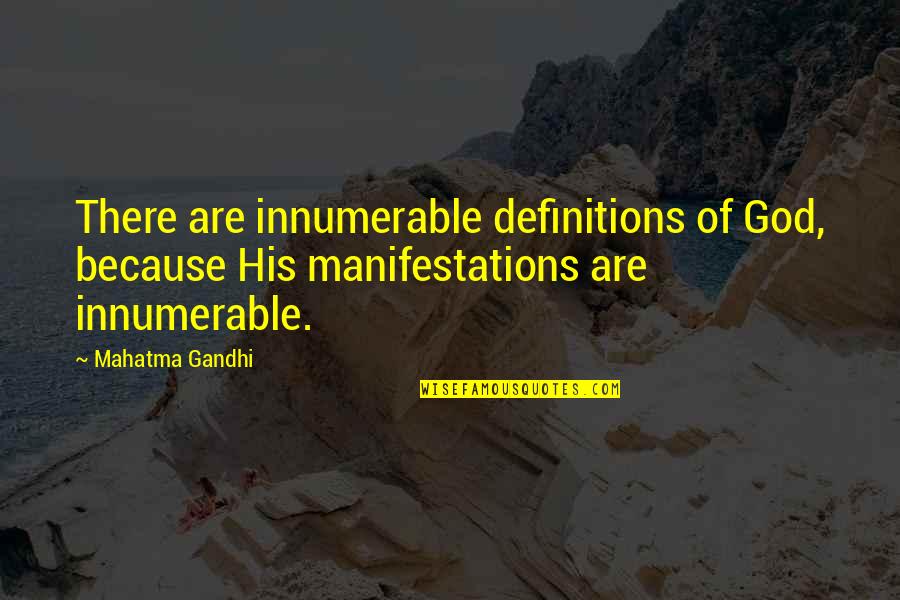 Cosmic Humanism Quotes By Mahatma Gandhi: There are innumerable definitions of God, because His