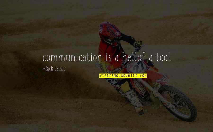 Cosmic Muffin Quotes By Rick James: communication is a hellof a tool