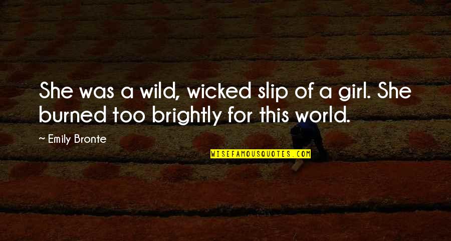 Cosmic Owl Quotes By Emily Bronte: She was a wild, wicked slip of a