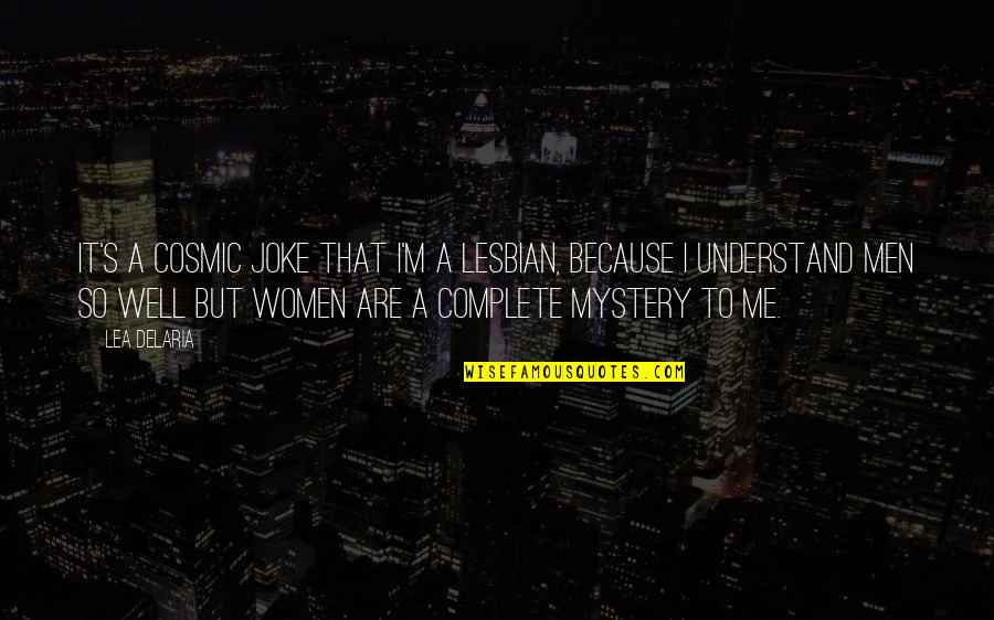 Cosmic Quotes By Lea DeLaria: It's a cosmic joke that I'm a lesbian,