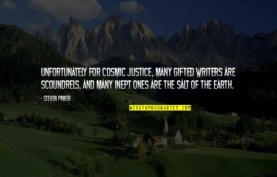 Cosmic Quotes By Steven Pinker: Unfortunately for cosmic justice, many gifted writers are
