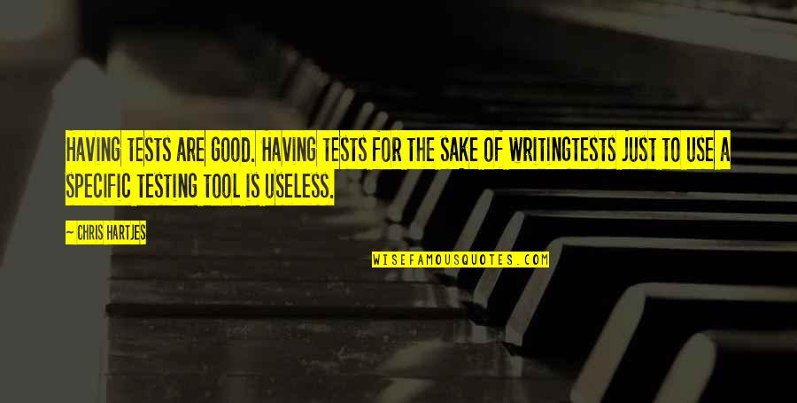 Cosmic Self Quotes By Chris Hartjes: Having tests are good. Having tests for the Cosmic Self Quotes By Chris Hartjes: Having tests are good. Having tests for the