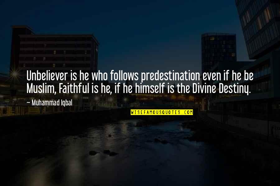 Cosmically Chic Gold Quotes By Muhammad Iqbal: Unbeliever is he who follows predestination even if