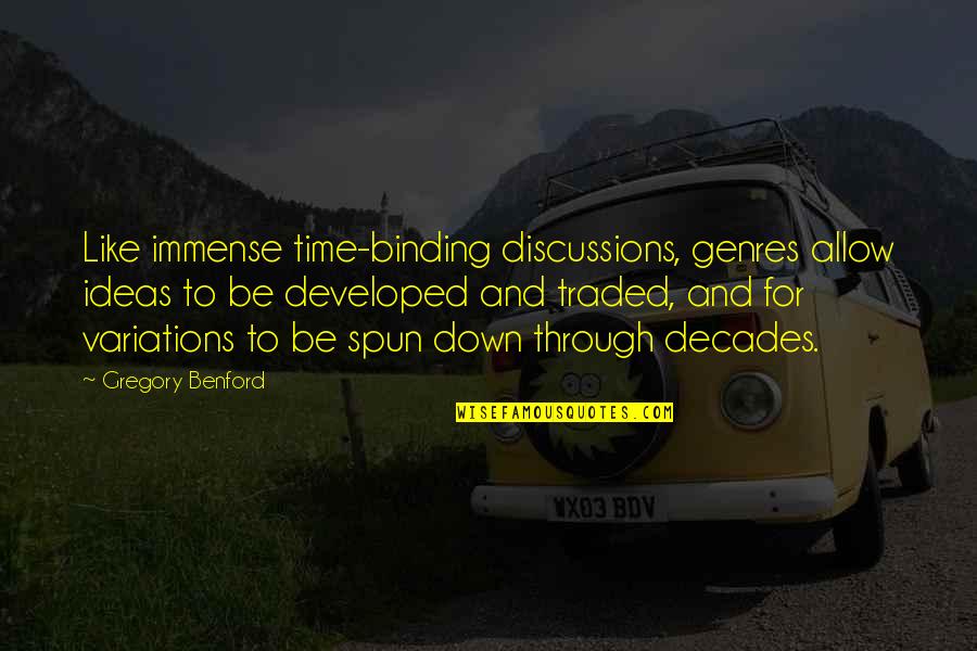 Cosmides The Logic Of Social Exchange Quotes By Gregory Benford: Like immense time-binding discussions, genres allow ideas to