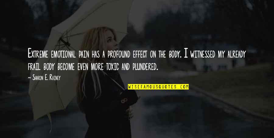 Cosmion Quotes By Sharon E. Rainey: Extreme emotional pain has a profound effect on Cosmion Quotes By Sharon E. Rainey: Extreme emotional pain has a profound effect on