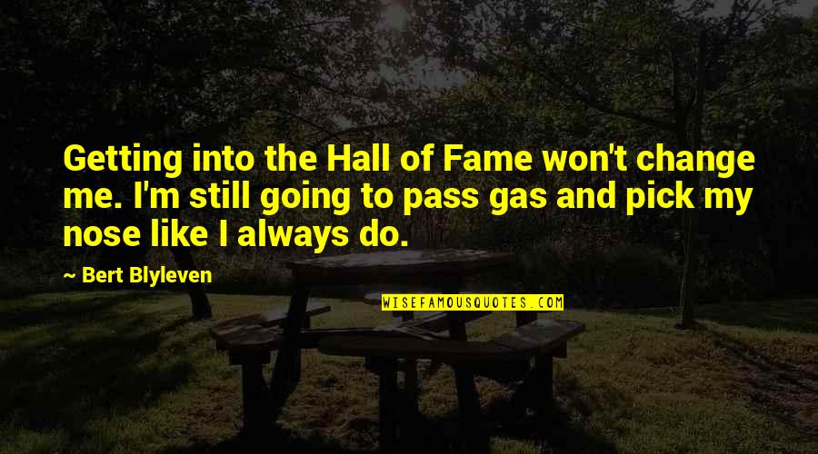 Cosmo Break Up Quotes By Bert Blyleven: Getting into the Hall of Fame won't change