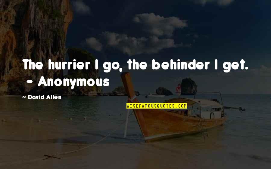 Cosmo Cosma Quotes By David Allen: The hurrier I go, the behinder I get.