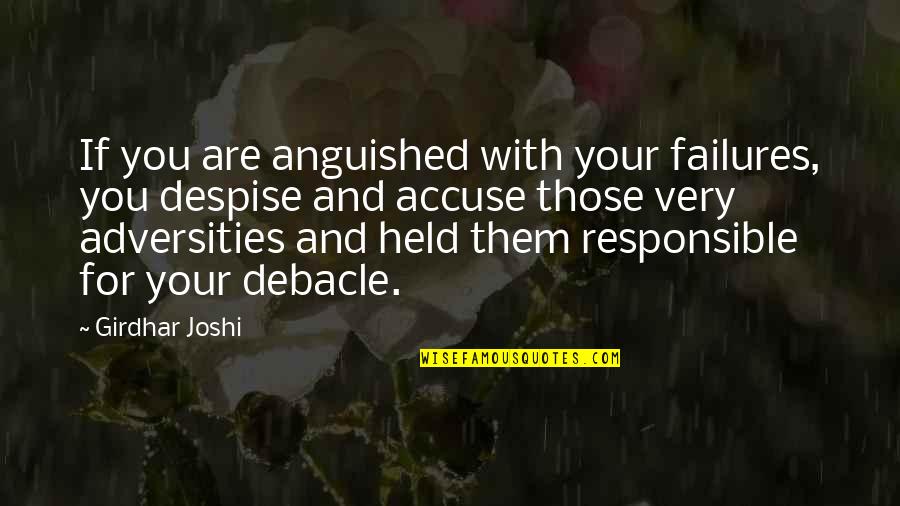 Cosmo Love Quotes By Girdhar Joshi: If you are anguished with your failures, you