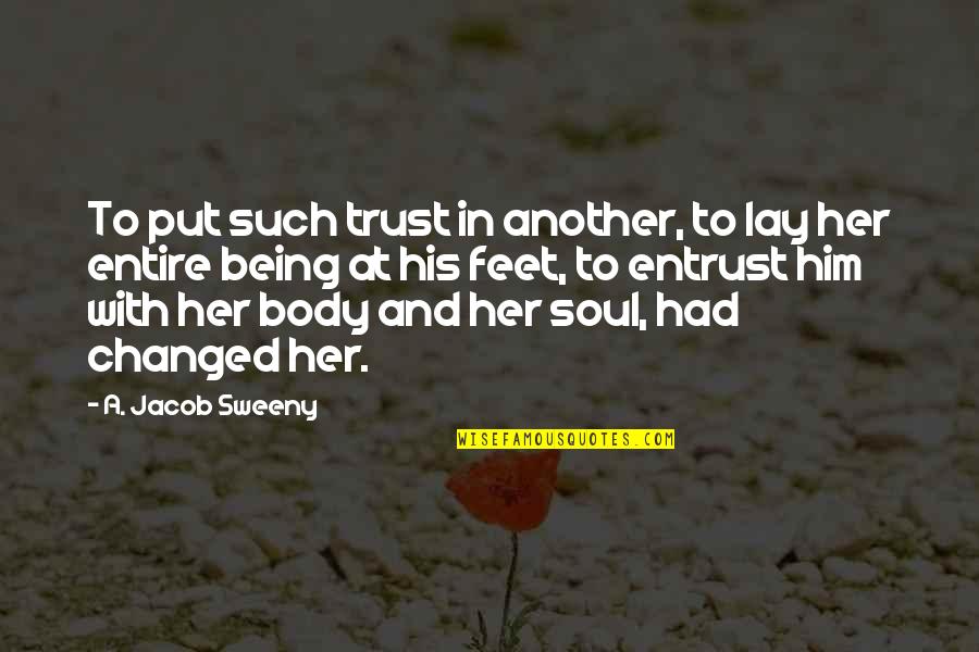 Cosmo Oddparents Quotes By A. Jacob Sweeny: To put such trust in another, to lay Cosmo Oddparents Quotes By A. Jacob Sweeny: To put such trust in another, to lay