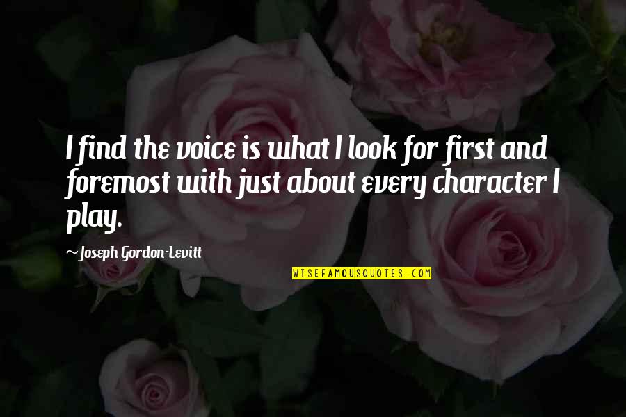 Cosmo Smallpiece Quotes By Joseph Gordon-Levitt: I find the voice is what I look