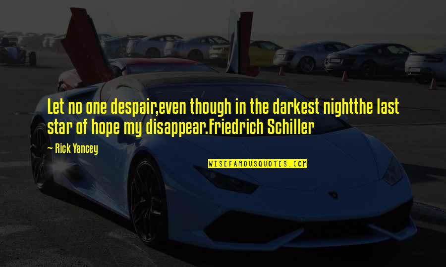 Cosmo Yearbook Quotes By Rick Yancey: Let no one despair,even though in the darkest Cosmo Yearbook Quotes By Rick Yancey: Let no one despair,even though in the darkest