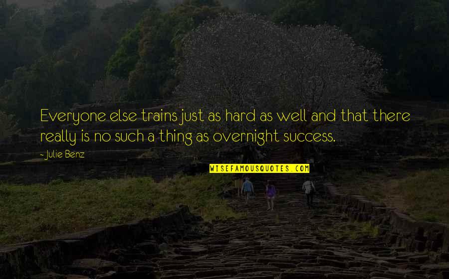 Cosmoe Quotes By Julie Benz: Everyone else trains just as hard as well Cosmoe Quotes By Julie Benz: Everyone else trains just as hard as well