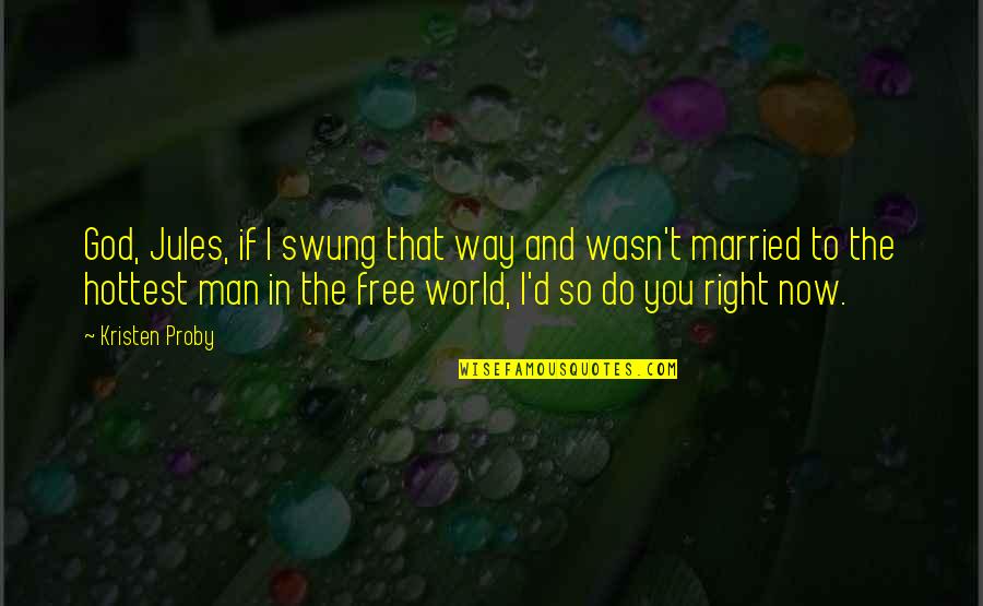Cosmogirl Logo Quotes By Kristen Proby: God, Jules, if I swung that way and Cosmogirl Logo Quotes By Kristen Proby: God, Jules, if I swung that way and