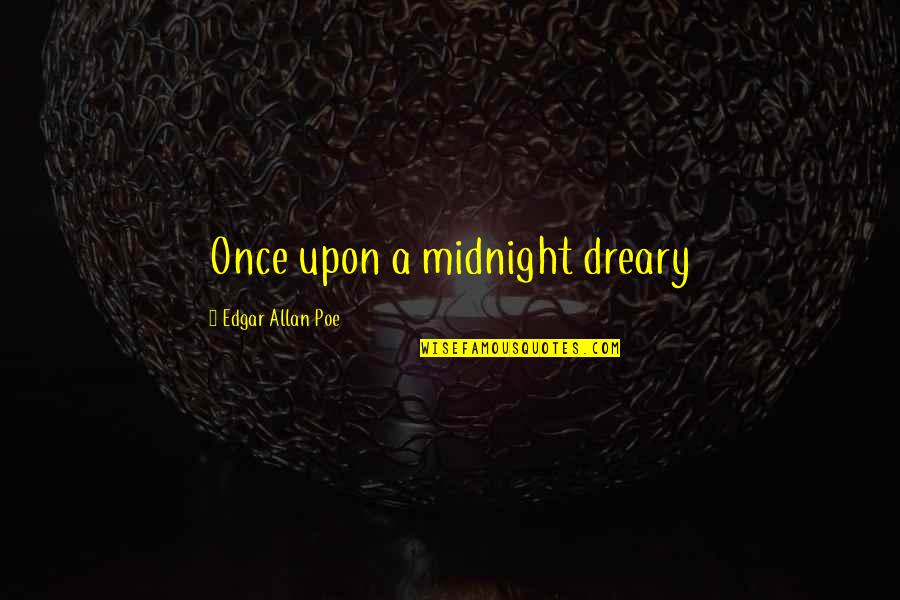 Cosmography Quotes By Edgar Allan Poe: Once upon a midnight dreary